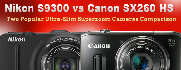Nikon S9300 vs Canon SX260 HD ultra-slim superzoom cameras