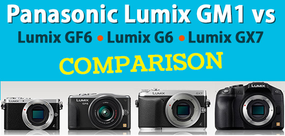 Panasonic Lumix GM1, GM6, G6, GX7 side by side banner