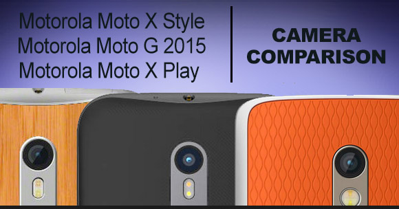 rear cameras of Motorola Moto X Style, Moto G 2015 and Moto X Play